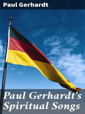 cover image of Paul Gerhardt's Spiritual Songs